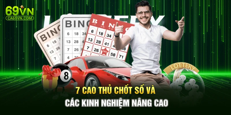 7 cao thủ chốt số và các kinh nghiệm nâng cao