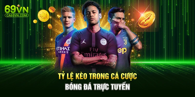 Tỷ lệ kèo trong cá cược bóng đá trực tuyến